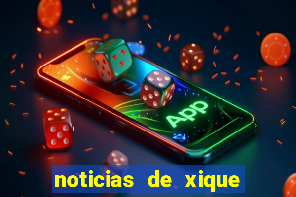 noticias de xique xique bahia